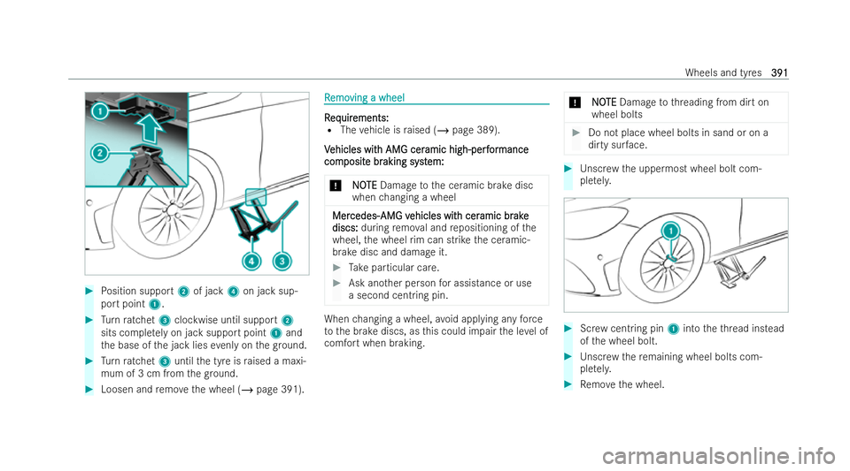 MERCEDES-BENZ AMG GT COUPE 2022 Owners Manual #
Position support 2of jack 4on jack sup-
port point 1. #
Turn ratchet 3clockwise until support 2
sits comple tely on jack support point 1and
th e base of the jack lies evenly on thegr ound. #
Turn ra MERCEDES-BENZ AMG GT COUPE 2022 Owners Manual #
Position support 2of jack 4on jack sup-
port point 1. #
Turn ratchet 3clockwise until support 2
sits comple tely on jack support point 1and
th e base of the jack lies evenly on thegr ound. #
Turn ra