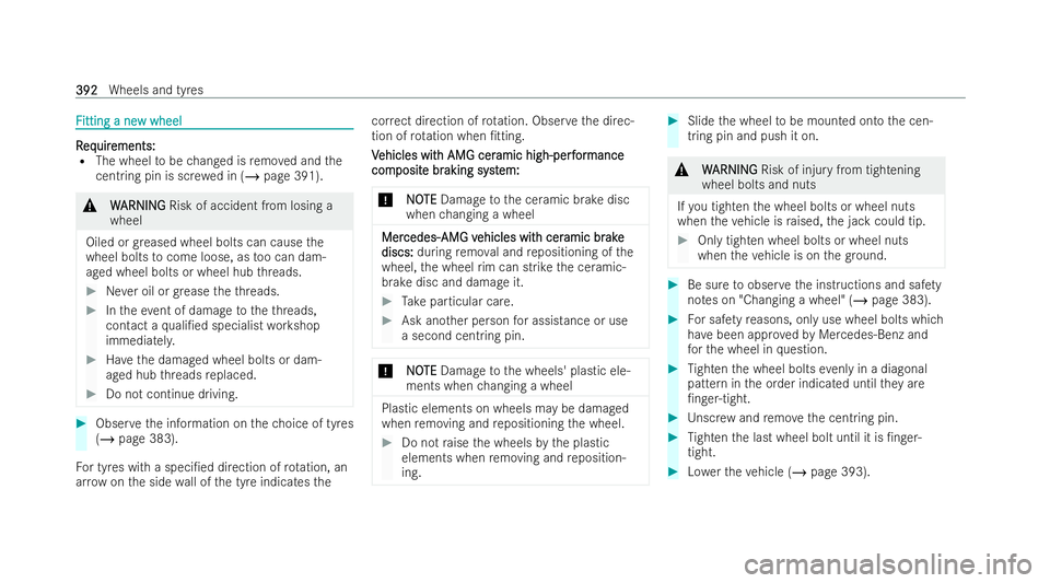 MERCEDES-BENZ AMG GT COUPE 2022 Owners Manual F
F
itting a ne
itting a ne w wheel
w wheel R R
eq eq uir
uir ements:
ements:
R The wheel tobe changed is remo ved and the
cent ring pin is sc rewe d in (/ page 391). &
W
WARNING
ARNING Risk of accide MERCEDES-BENZ AMG GT COUPE 2022 Owners Manual F
F
itting a ne
itting a ne w wheel
w wheel R R
eq eq uir
uir ements:
ements:
R The wheel tobe changed is remo ved and the
cent ring pin is sc rewe d in (/ page 391). &
W
WARNING
ARNING Risk of accide