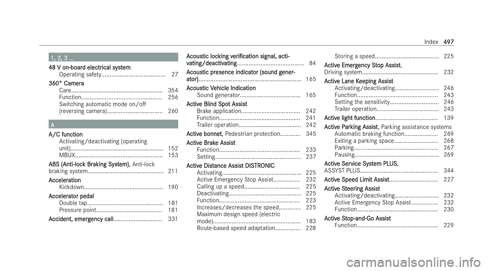 MERCEDES-BENZ AMG GT COUPE 2022 Owners Manual 1, 2, 3 ...
1, 2, 3 ...
48 V on-boar
48 V on-boar d electr
d electrical syst
ical syst em
em
Operating saf ety...................................... 27
360° Came ra
360° Camera
Care................. MERCEDES-BENZ AMG GT COUPE 2022 Owners Manual 1, 2, 3 ...
1, 2, 3 ...
48 V on-boar
48 V on-boar d electr
d electrical syst
ical syst em
em
Operating saf ety...................................... 27
360° Came ra
360° Camera
Care.................