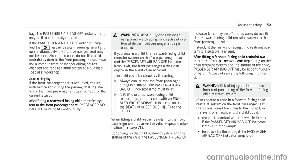 MERCEDES-BENZ AMG GT COUPE 2022 Owners Manual bag. The
PASSENGER AIR BAG OFF indicator la mp
may be lit continuously or be o..
If th ePA SSENGER AIR BAG OFF indicator la mp
and the6 restraint system warning lamp light
up simultaneousl y,the fron MERCEDES-BENZ AMG GT COUPE 2022 Owners Manual bag. The
PASSENGER AIR BAG OFF indicator la mp
may be lit continuously or be o..
If th ePA SSENGER AIR BAG OFF indicator la mp
and the6 restraint system warning lamp light
up simultaneousl y,the fron