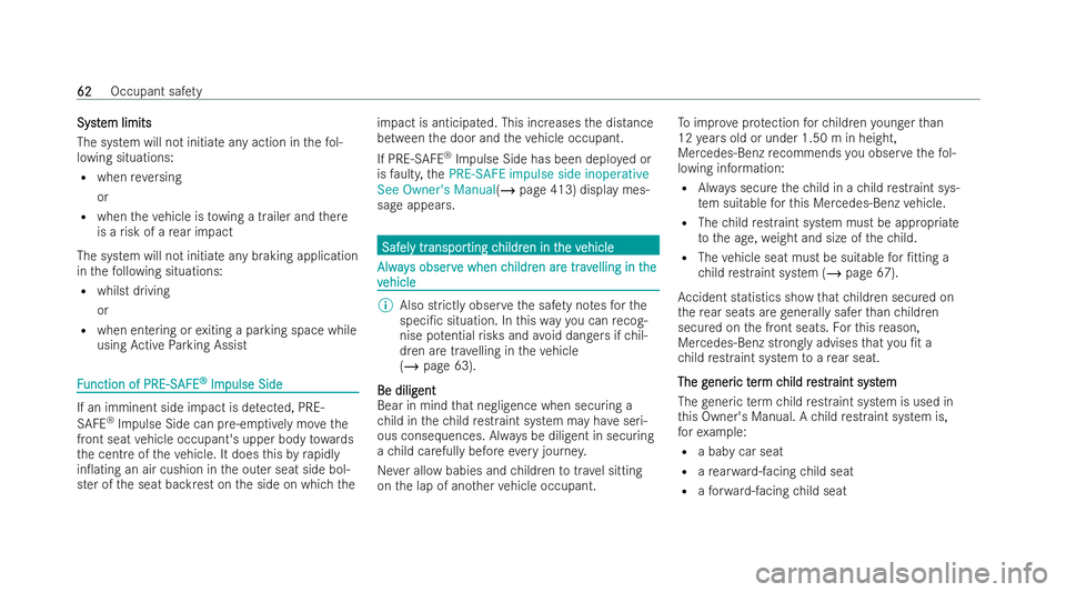 MERCEDES-BENZ AMG GT COUPE 2022 Owners Manual Syst
Syst
em limits
em limits
The system will not initia teany action in thefo l-
lowing situations:
R when reve rsing
or
R when theve hicle is towing a trailer and there
is a risk of a rear impact
Th MERCEDES-BENZ AMG GT COUPE 2022 Owners Manual Syst
Syst
em limits
em limits
The system will not initia teany action in thefo l-
lowing situations:
R when reve rsing
or
R when theve hicle is towing a trailer and there
is a risk of a rear impact
Th