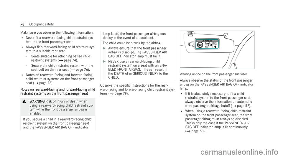 MERCEDES-BENZ AMG GT COUPE 2022 Owners Manual Make sure
you obser vethefo llowing information:
R Never /t a rear wa rd-facing child restraint sys-
te m to the front passenger seat
R Always /t a rear wa rd-facing child restraint sys-
te m to a s MERCEDES-BENZ AMG GT COUPE 2022 Owners Manual Make sure
you obser vethefo llowing information:
R Never /t a rear wa rd-facing child restraint sys-
te m to the front passenger seat
R Always /t a rear wa rd-facing child restraint sys-
te m to a s