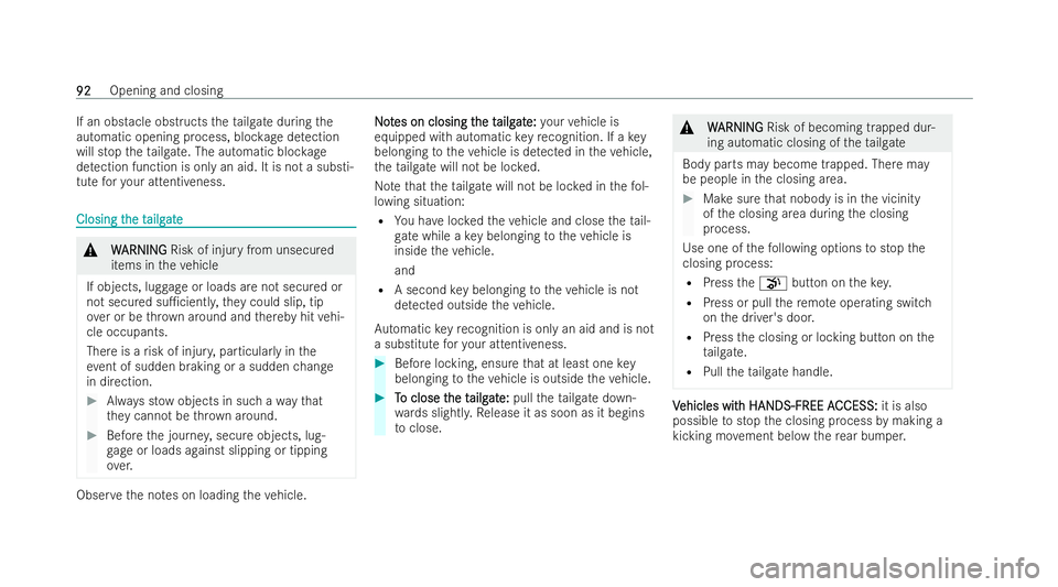MERCEDES-BENZ AMG GT COUPE 2022 Owners Manual If an obs
tacle obstructs theta ilgate during the
automatic opening process, bloc kage detection
will stop theta ilgate. The automatic bloc kage
de tection function is only an aid. It is not a substi- MERCEDES-BENZ AMG GT COUPE 2022 Owners Manual If an obs
tacle obstructs theta ilgate during the
automatic opening process, bloc kage detection
will stop theta ilgate. The automatic bloc kage
de tection function is only an aid. It is not a substi-