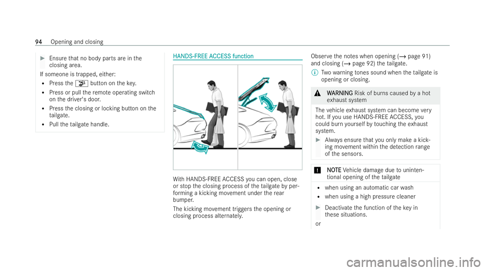 MERCEDES-BENZ AMG GT COUPE 2022 Owners Manual #
Ensure that no body parts are in the
closing area.
If someone is trapped, either: R Press thep button on thekey.
R Press or pull there mo teoperating switch
on the driver's door.
R Press the clo MERCEDES-BENZ AMG GT COUPE 2022 Owners Manual #
Ensure that no body parts are in the
closing area.
If someone is trapped, either: R Press thep button on thekey.
R Press or pull there mo teoperating switch
on the driver's door.
R Press the clo