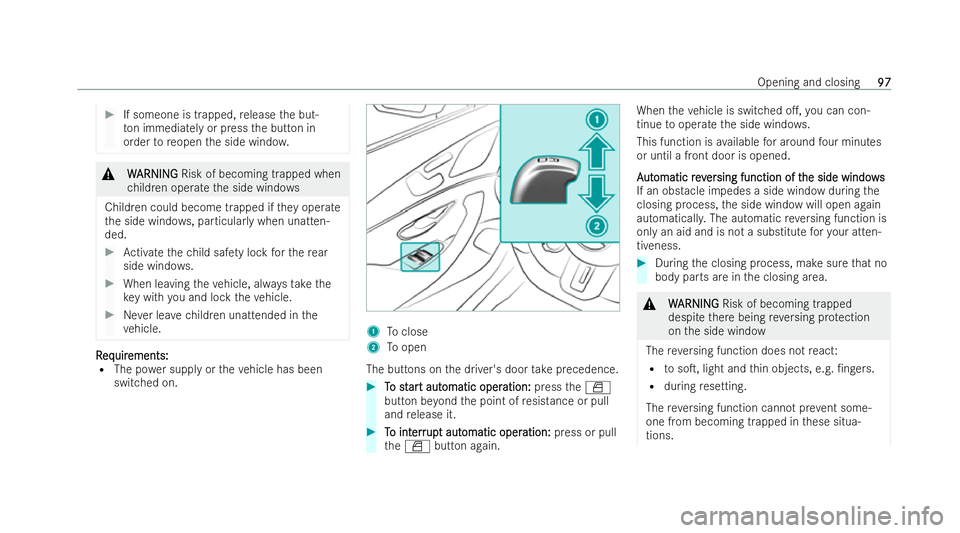 MERCEDES-BENZ AMG GT COUPE 2022 Owners Manual #
If someone is trapped, release the but-
to n immedia tely or press the button in
order toreopen the side windo w. &
W
W ARNI NG
ARNI NGRisk of becoming trapped when
ch ildren operate the side windo MERCEDES-BENZ AMG GT COUPE 2022 Owners Manual #
If someone is trapped, release the but-
to n immedia tely or press the button in
order toreopen the side windo w. &
W
W ARNI NG
ARNI NGRisk of becoming trapped when
ch ildren operate the side windo