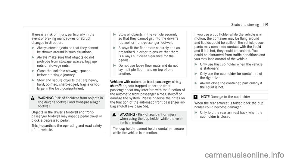 MERCEDES-BENZ AMG GT COUPE 2021 Owners Manual There is a
risk of injur y,particular lyin the
eve nt of braking manoeuvres or abrupt
ch anges in direction. #
Always st owobjects so that they cannot
be thro wn around in such situations. #
Always ma MERCEDES-BENZ AMG GT COUPE 2021 Owners Manual There is a
risk of injur y,particular lyin the
eve nt of braking manoeuvres or abrupt
ch anges in direction. #
Always st owobjects so that they cannot
be thro wn around in such situations. #
Always ma