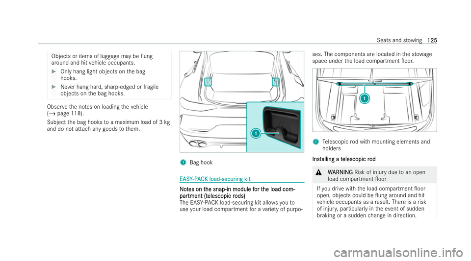 MERCEDES-BENZ AMG GT COUPE 2021 Owners Manual Objects or items of luggage may be 0ung
around and hit vehicle occupants. #
Only hang light objects on the bag
hooks. #
Never hang hard, sharp-edged or fragile
objects on the bag hooks. Obser
vethe n MERCEDES-BENZ AMG GT COUPE 2021 Owners Manual Objects or items of luggage may be 0ung
around and hit vehicle occupants. #
Only hang light objects on the bag
hooks. #
Never hang hard, sharp-edged or fragile
objects on the bag hooks. Obser
vethe n