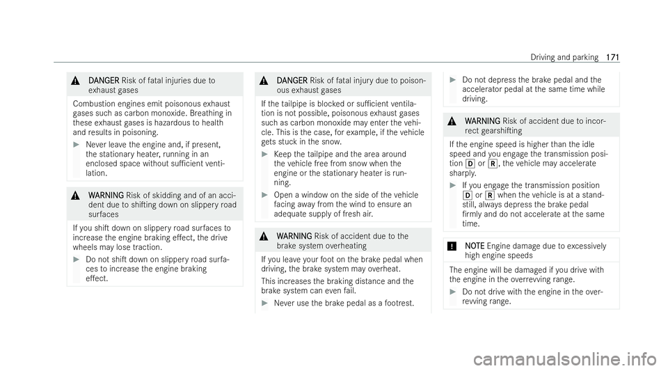 MERCEDES-BENZ AMG GT COUPE 2021 Owners Manual &
D
D AN
AN GER
GER Risk of fatal injuries due to
ex haust gases
Combustion engines emit poisonous exhaust
ga ses such as carbon monoxide. Breathing in
th ese exhaust gases is hazardous tohealth
and r MERCEDES-BENZ AMG GT COUPE 2021 Owners Manual &
D
D AN
AN GER
GER Risk of fatal injuries due to
ex haust gases
Combustion engines emit poisonous exhaust
ga ses such as carbon monoxide. Breathing in
th ese exhaust gases is hazardous tohealth
and r