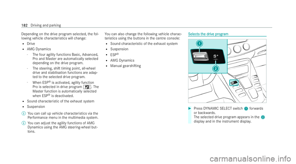 MERCEDES-BENZ AMG GT COUPE 2021 Owners Manual Depending on
the drive prog ram selected, thefo l-
lowing vehicle characteristics will change:
R Drive
R AMG Dynamics
- The four agility functions Basic, Advanced,
Pro and Master are automatically sel MERCEDES-BENZ AMG GT COUPE 2021 Owners Manual Depending on
the drive prog ram selected, thefo l-
lowing vehicle characteristics will change:
R Drive
R AMG Dynamics
- The four agility functions Basic, Advanced,
Pro and Master are automatically sel