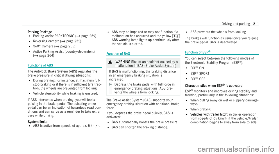MERCEDES-BENZ AMG GT COUPE 2021 Owners Manual P
P
ar
ar king P
king P ack
ackage
age
R Parking Assist PARKTRONIC (/ page 259)
R Reversing camera (/ page 252)
R 360° Camera (/ page 255)
R Active Parking Assist (countr y-dependent)
(/ page 264) F
MERCEDES-BENZ AMG GT COUPE 2021 Owners Manual P
P
ar
ar king P
king P ack
ackage
age
R Parking Assist PARKTRONIC (/ page 259)
R Reversing camera (/ page 252)
R 360° Camera (/ page 255)
R Active Parking Assist (countr y-dependent)
(/ page 264) F