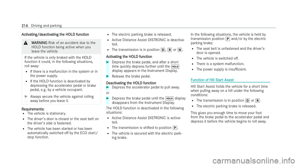 MERCEDES-BENZ AMG GT COUPE 2021 Owners Manual A
A
ctiv
ctiv ating/deactiv
ating/deactiv ating t
ating the HOLD function
he HOLD function &
W
WARNING
ARNING Risk of an accident due tothe
HOLD function being active when you
lea vetheve hicle
If th MERCEDES-BENZ AMG GT COUPE 2021 Owners Manual A
A
ctiv
ctiv ating/deactiv
ating/deactiv ating t
ating the HOLD function
he HOLD function &
W
WARNING
ARNING Risk of an accident due tothe
HOLD function being active when you
lea vetheve hicle
If th