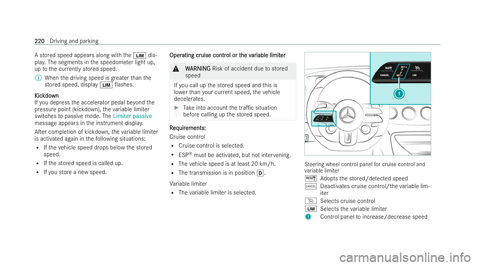 MERCEDES-BENZ AMG GT COUPE 2021 Owners Manual A stored speed appears along with
theÈ dis-
pla y.The segments in the speedome ter light up,
up tothe cur rently stored speed.
% When the driving speed is greater than the
stored speed, displa yÈ 0 MERCEDES-BENZ AMG GT COUPE 2021 Owners Manual A stored speed appears along with
theÈ dis-
pla y.The segments in the speedome ter light up,
up tothe cur rently stored speed.
% When the driving speed is greater than the
stored speed, displa yÈ 0