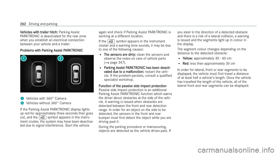 MERCEDES-BENZ AMG GT COUPE 2021 Owners Manual V
V
ehicles wit
ehicles wit h tr
h trailer hitc
ailer hitc h:
h:Parking Assist
PA RKTRONIC is deactivated forth ere ar zone
when you establish an electrical connection
between your vehicle and a trail MERCEDES-BENZ AMG GT COUPE 2021 Owners Manual V
V
ehicles wit
ehicles wit h tr
h trailer hitc
ailer hitc h:
h:Parking Assist
PA RKTRONIC is deactivated forth ere ar zone
when you establish an electrical connection
between your vehicle and a trail