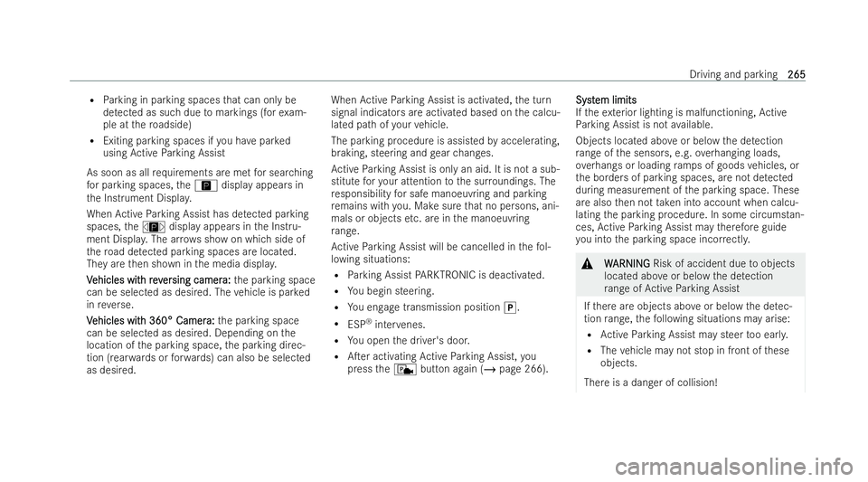 MERCEDES-BENZ AMG GT COUPE 2021 Owners Manual R
Parking in parking spaces that can only be
de tected as such due tomarkings (for exam-
ple at thero adside)
R Exiting parking spaces if you ha vepar ked
using Active Parking Assist
As soon as all re MERCEDES-BENZ AMG GT COUPE 2021 Owners Manual R
Parking in parking spaces that can only be
de tected as such due tomarkings (for exam-
ple at thero adside)
R Exiting parking spaces if you ha vepar ked
using Active Parking Assist
As soon as all re