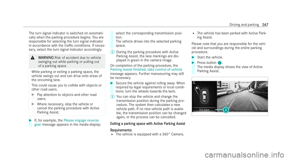 MERCEDES-BENZ AMG GT COUPE 2021 Owners Manual The turn signal indicator is switched on automati-
cally when the parking procedure begins. You are
re sponsible for selecting the turn signal indicator
in accordance with the tra1c conditions. If ne MERCEDES-BENZ AMG GT COUPE 2021 Owners Manual The turn signal indicator is switched on automati-
cally when the parking procedure begins. You are
re sponsible for selecting the turn signal indicator
in accordance with the tra1c conditions. If ne