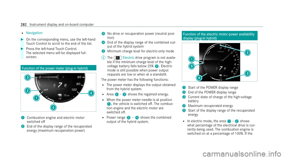 MERCEDES-BENZ AMG GT COUPE 2021 Owners Manual R
Navigation #
Onthe cor responding menu, use the leT-hand
To uch Control toscroll tothe end of the list. #
Press the leT-hand Touch Control.
The selected menu will be displa yed full-
screen. F
F
u MERCEDES-BENZ AMG GT COUPE 2021 Owners Manual R
Navigation #
Onthe cor responding menu, use the leT-hand
To uch Control toscroll tothe end of the list. #
Press the leT-hand Touch Control.
The selected menu will be displa yed full-
screen. F
F
u