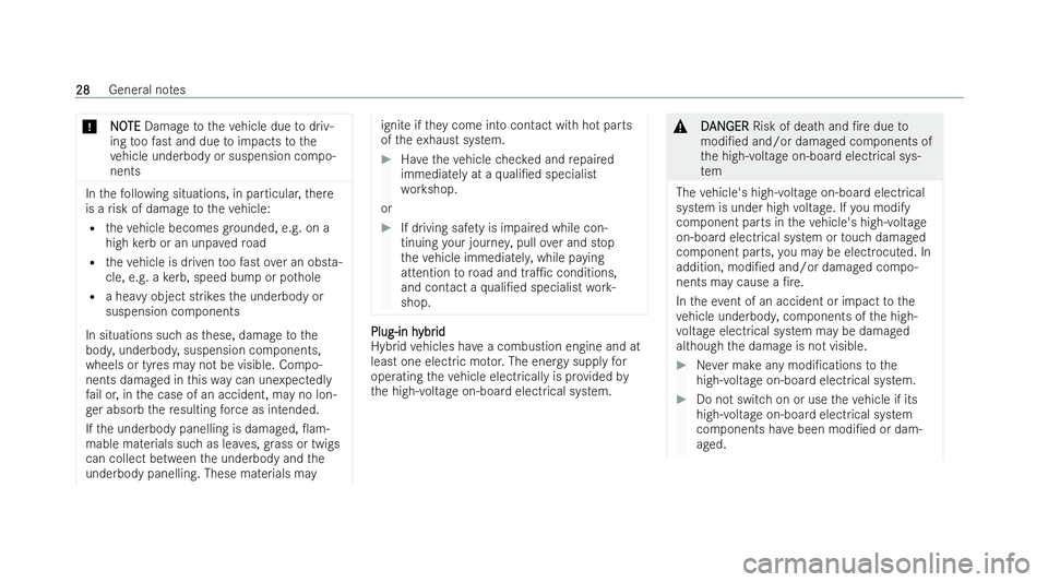 MERCEDES-BENZ AMG GT COUPE 2021 Owners Manual *
N
NO
OTE
TE Damage totheve hicle due todriv-
ing toofast and due toimpacts tothe
ve hicle underbody or suspension compo-
nents In
thefo llowing situations, in particular, there
is a risk of damage t MERCEDES-BENZ AMG GT COUPE 2021 Owners Manual *
N
NO
OTE
TE Damage totheve hicle due todriv-
ing toofast and due toimpacts tothe
ve hicle underbody or suspension compo-
nents In
thefo llowing situations, in particular, there
is a risk of damage t