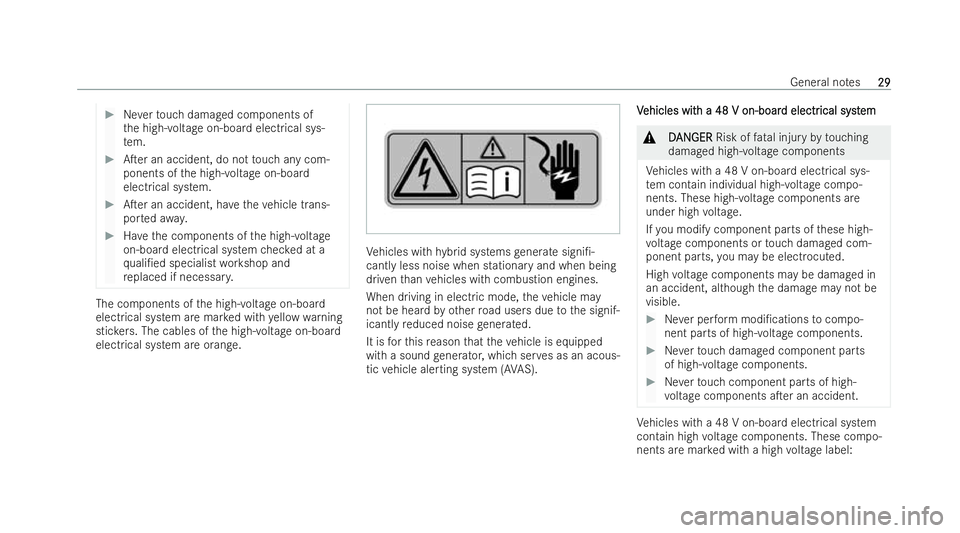 MERCEDES-BENZ AMG GT COUPE 2021 Owners Manual #
Neverto uch damaged components of
th e high-voltage on-board electrical sys-
te m. #
ATer an accident, do not touch any com-
ponents of the high-voltage on-board
electrical system. #
ATer an accid MERCEDES-BENZ AMG GT COUPE 2021 Owners Manual #
Neverto uch damaged components of
th e high-voltage on-board electrical sys-
te m. #
ATer an accident, do not touch any com-
ponents of the high-voltage on-board
electrical system. #
ATer an accid