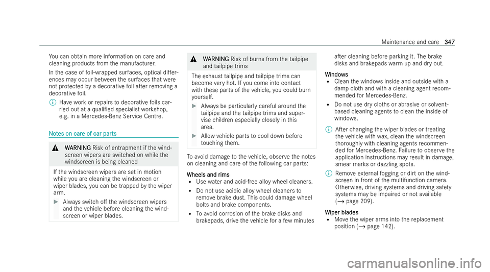 MERCEDES-BENZ AMG GT COUPE 2021 Owners Manual Yo
u can obtain more information on care and
cleaning products from the manufacturer.
In the case of foil-wrapped sur faces, optical di.er-
ences may occur between the sur faces that we re
not pr ote MERCEDES-BENZ AMG GT COUPE 2021 Owners Manual Yo
u can obtain more information on care and
cleaning products from the manufacturer.
In the case of foil-wrapped sur faces, optical di.er-
ences may occur between the sur faces that we re
not pr ote