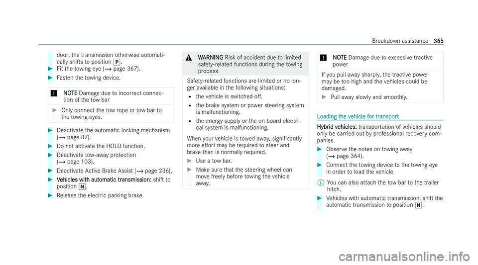 MERCEDES-BENZ AMG GT COUPE 2021 Owners Manual door;
the transmission otherwise automati-
cally shiTs toposition j. #
Fitth eto wing eye (/ page 367). #
Fasten theto wing device.
* N
NOOTE
TE Damage due toincor rect connec-
tion of theto w bar #
MERCEDES-BENZ AMG GT COUPE 2021 Owners Manual door;
the transmission otherwise automati-
cally shiTs toposition j. #
Fitth eto wing eye (/ page 367). #
Fasten theto wing device.
* N
NOOTE
TE Damage due toincor rect connec-
tion of theto w bar #
