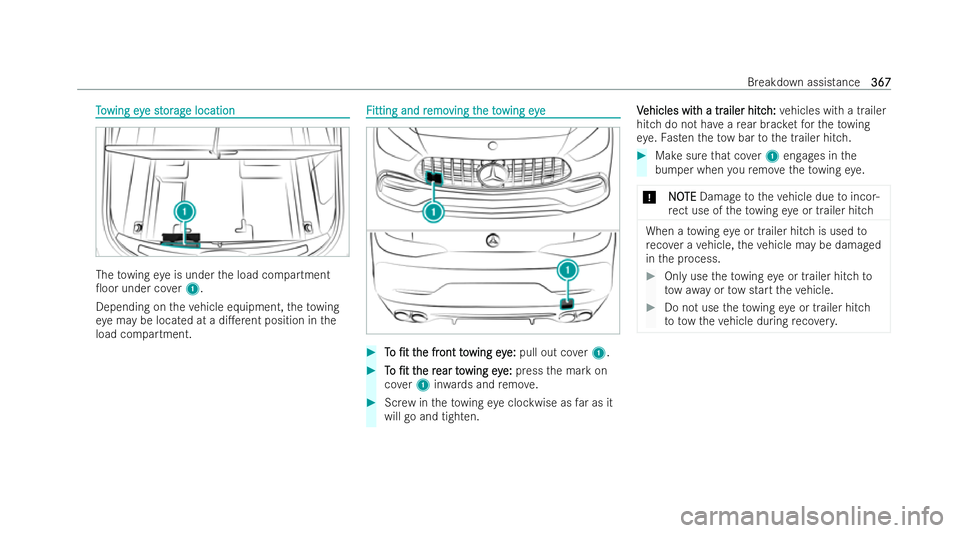 MERCEDES-BENZ AMG GT COUPE 2021 Owners Manual T
T
o
o wing ey
wing eye st
e st or
orag
ag e location
e location The
towing eye is under the load compartment
0oor under co ver1.
Depending on theve hicle equipment, theto wing
ey e may be located a MERCEDES-BENZ AMG GT COUPE 2021 Owners Manual T
T
o
o wing ey
wing eye st
e st or
orag
ag e location
e location The
towing eye is under the load compartment
0oor under co ver1.
Depending on theve hicle equipment, theto wing
ey e may be located a