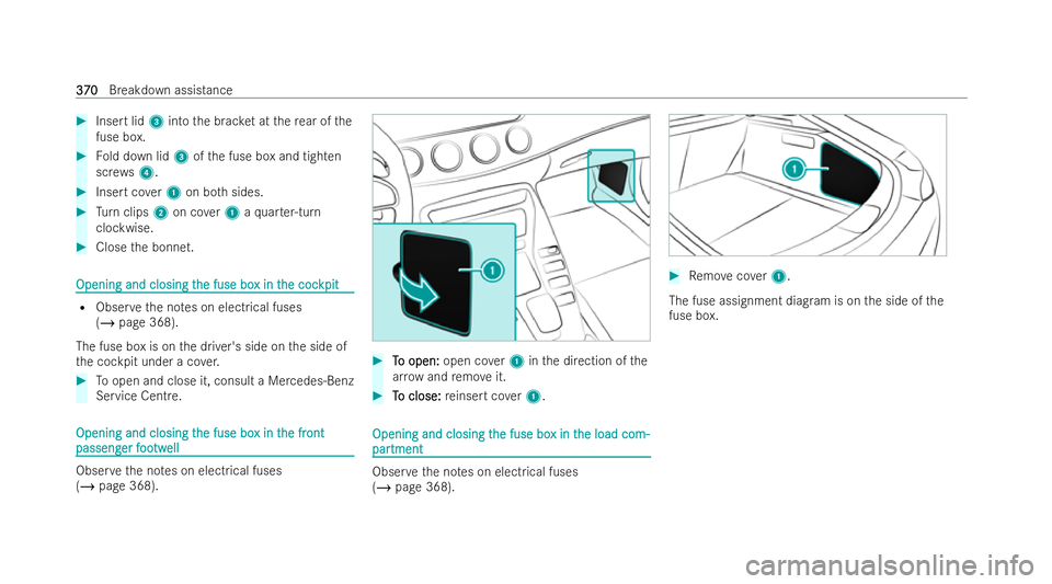 MERCEDES-BENZ AMG GT COUPE 2021 Owners Manual #
Insert lid 3into the brac ket at there ar of the
fuse box. #
Fold down lid 3ofthe fuse box and tighten
scr ews4. #
Insert co ver1 on bo thsides. #
Turn clips 2on co ver1 aqu arter-turn
clockwise. #
MERCEDES-BENZ AMG GT COUPE 2021 Owners Manual #
Insert lid 3into the brac ket at there ar of the
fuse box. #
Fold down lid 3ofthe fuse box and tighten
scr ews4. #
Insert co ver1 on bo thsides. #
Turn clips 2on co ver1 aqu arter-turn
clockwise. #