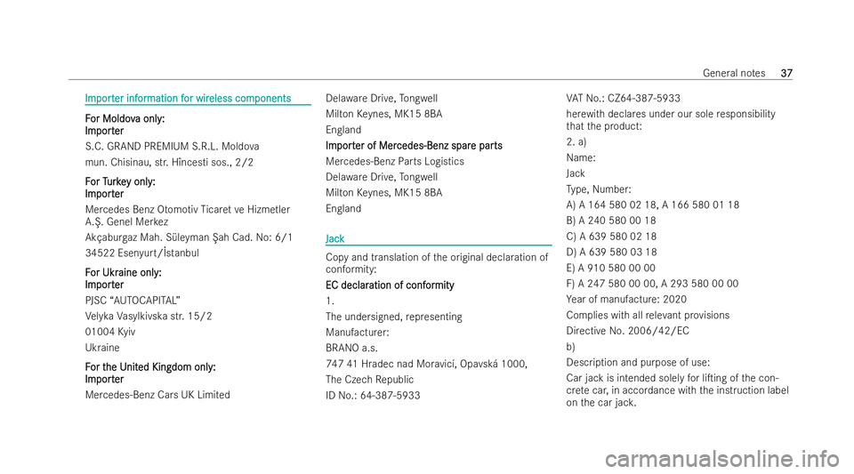 MERCEDES-BENZ AMG GT COUPE 2021  Owners Manual Im
Im
port
port er inf
er inf or
ormation f
mation f or wir
or wireless com
eless com ponents
ponents F F
or Moldov or Moldov a only:
a onl y:
Im
Im port
port er
er
S.C. GRAND PREMIUM S.R.L. Moldo va
