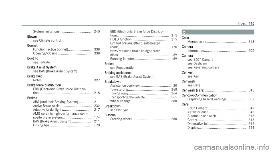 MERCEDES-BENZ AMG GT COUPE 2021 Owners Manual System limitations.................................. 240
Blow
Blow er
er
see Clima tecont rol
Bonnet
Bonnet Function (active bonnet)......................... 338
Opening/closing....................... MERCEDES-BENZ AMG GT COUPE 2021 Owners Manual System limitations.................................. 240
Blow
Blow er
er
see Clima tecont rol
Bonnet
Bonnet Function (active bonnet)......................... 338
Opening/closing.......................