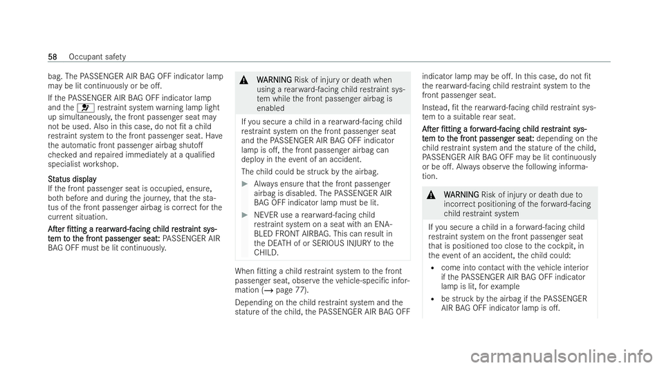 MERCEDES-BENZ AMG GT COUPE 2021  Owners Manual bag. The
PASSENGER AIR BAG OFF indicator la mp
may be lit continuously or be o..
If th ePA SSENGER AIR BAG OFF indicator la mp
and the6 restraint system warning lamp light
up simultaneousl y,the fron