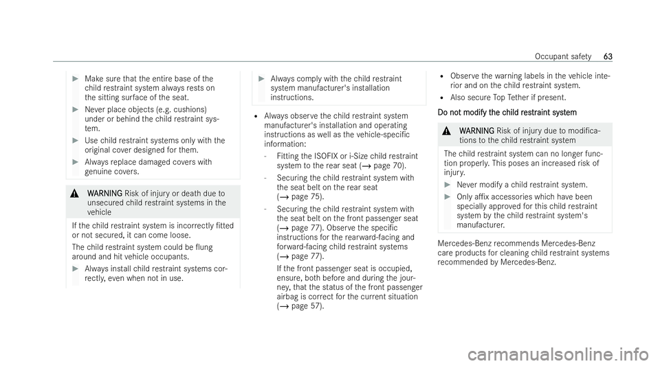 MERCEDES-BENZ AMG GT COUPE 2021  Owners Manual #
Make sure that the entire base of the
ch ild restraint system al ways rests on
th e sitting sur face of the seat. #
Never place objects (e.g. cushions)
under or behind thech ild restraint sys-
te m.
