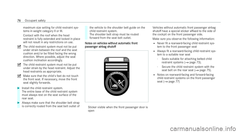 MERCEDES-BENZ AMG GT COUPE 2021 Owners Manual maximum size setting
forch ild restraint sys-
te ms in weight category II or III.
Contact with thero of when the head
re straint is ful lyex tended and loc ked in place
will not result in any restrict MERCEDES-BENZ AMG GT COUPE 2021 Owners Manual maximum size setting
forch ild restraint sys-
te ms in weight category II or III.
Contact with thero of when the head
re straint is ful lyex tended and loc ked in place
will not result in any restrict