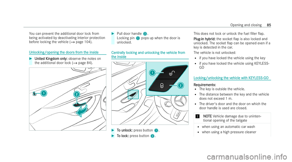 MERCEDES-BENZ AMG GT COUPE 2021  Owners Manual Yo
u can pr event the additional door lock from
being activated bydeactivating interior pr otection
before locking theve hicle (/ page 104). U
Unloc
nloc king/opening t
king/opening t he door
he doors