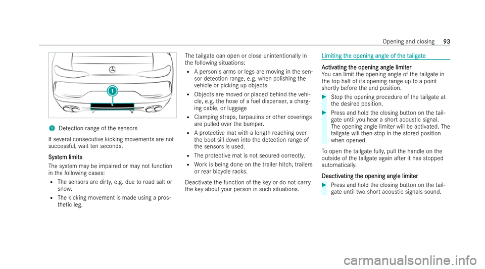 MERCEDES-BENZ AMG GT COUPE 2021  Owners Manual 1
Detection range of the sensors
If se veral consecutive kicking mo vements are not
successful, waitte n seconds.
Syst
Syst em limits
em limits
The system may be impai red or may not function
in thefo