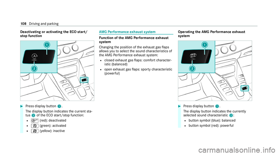 MERCEDES-BENZ AMG GT COUPE 2020  Owners Manual Deactivating or activating
the ECO start/
sto p function #
Press display button1.
The display button indicates the cur rent sta‐
tus 2ofthe ECO start/ stop function:
R s (red): deactivated
R è (gre