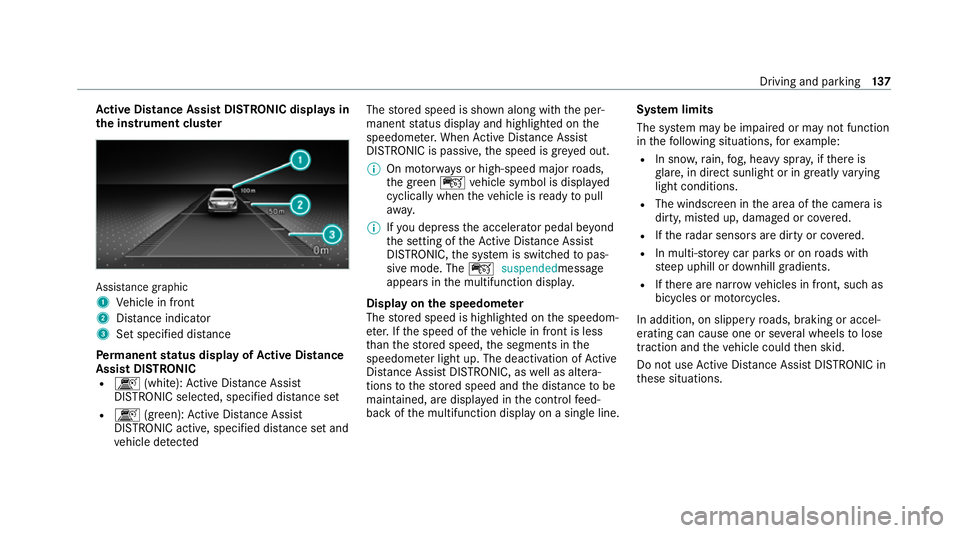 MERCEDES-BENZ AMG GT COUPE 2020 Owners Manual Ac
tive Di stance Assist DISTRO NIC displaysin
th e instrument clus terAssi
stance graphic
1 Vehicle in front
2 Distance indica tor
3 Set specified di stance
Pe rm anent status display of Active Di st MERCEDES-BENZ AMG GT COUPE 2020 Owners Manual Ac
tive Di stance Assist DISTRO NIC displaysin
th e instrument clus terAssi
stance graphic
1 Vehicle in front
2 Distance indica tor
3 Set specified di stance
Pe rm anent status display of Active Di st