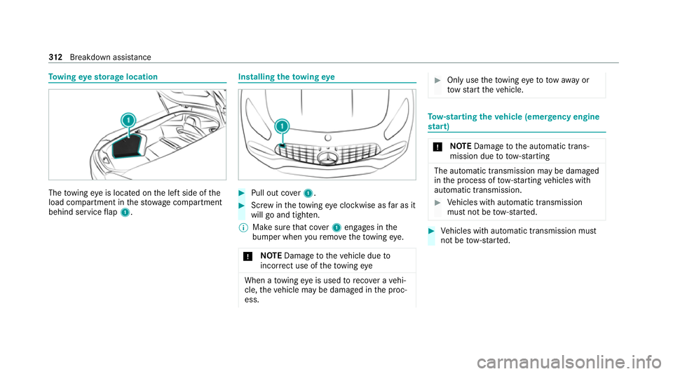MERCEDES-BENZ AMG GT COUPE 2020  Owners Manual To
wing eyesto rage location The
towing eye is located on the left side of the
load compartment in thestow age compartment
behind service flap 1. Installing
theto wing eye #
Pull out co ver1. #
Screw 