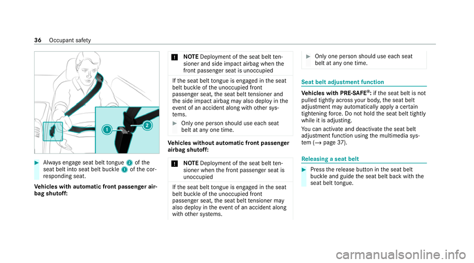 MERCEDES-BENZ AMG GT COUPE 2020 Owners Manual #
Alw ays engage seat belt tongue 2ofthe
seat belt into seat belt buckle 1ofthe cor‐
re sponding seat.
Ve hicles with automatic front passenge r air‐
bag shu toff: *
NO
TEDeployment of the seat be MERCEDES-BENZ AMG GT COUPE 2020 Owners Manual #
Alw ays engage seat belt tongue 2ofthe
seat belt into seat belt buckle 1ofthe cor‐
re sponding seat.
Ve hicles with automatic front passenge r air‐
bag shu toff: *
NO
TEDeployment of the seat be