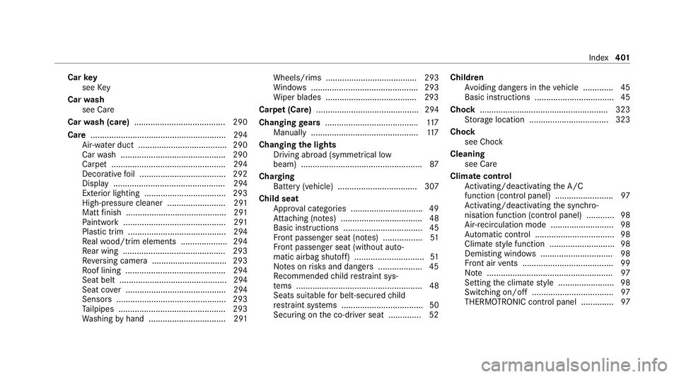 MERCEDES-BENZ AMG GT COUPE 2020 Owners Manual Car
key
see Key
Car wash
see Care
Car wash (care) ....................................... 290
Care ..........................................................2 94
Air-water duct ....................... MERCEDES-BENZ AMG GT COUPE 2020 Owners Manual Car
key
see Key
Car wash
see Care
Car wash (care) ....................................... 290
Care ..........................................................2 94
Air-water duct .......................