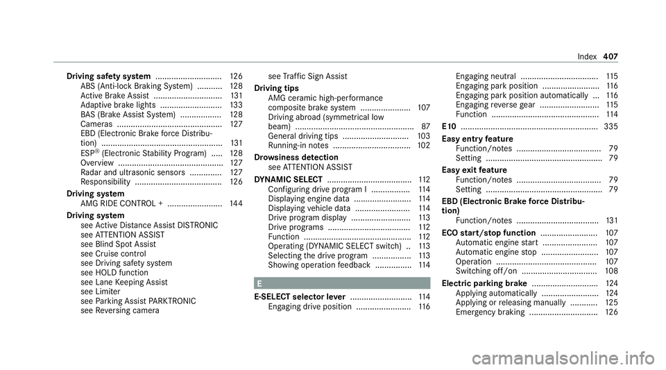 MERCEDES-BENZ AMG GT COUPE 2020 Owners Manual Driving saf
ety sy stem ............................ .126
ABS (Anti-lock Braking Sy stem) ........... 12 8
Ac tive Brake Assi st.............................. 131
Ad aptive brake lights .............. MERCEDES-BENZ AMG GT COUPE 2020 Owners Manual Driving saf
ety sy stem ............................ .126
ABS (Anti-lock Braking Sy stem) ........... 12 8
Ac tive Brake Assi st.............................. 131
Ad aptive brake lights ..............