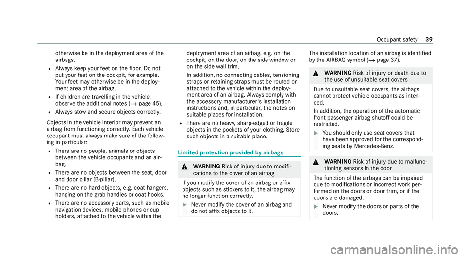 MERCEDES-BENZ AMG GT COUPE 2020 Owners Manual ot
herwise be in the deployment area of the
airbags.
R Alw ayske ep your feet on thefloor. Do not
put your feet on the cockpit, forex ample.
Yo ur feet may otherwise be in the deploy‐
ment area of t MERCEDES-BENZ AMG GT COUPE 2020 Owners Manual ot
herwise be in the deployment area of the
airbags.
R Alw ayske ep your feet on thefloor. Do not
put your feet on the cockpit, forex ample.
Yo ur feet may otherwise be in the deploy‐
ment area of t