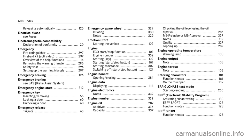 MERCEDES-BENZ AMG GT COUPE 2020 Owners Manual Re
leasing automatically ...................... .125
Electrical fuses see Fuses
Electromagnetic compatibility Declaration of conformity ......................20
Emer gency
Fire extinguisher .......... MERCEDES-BENZ AMG GT COUPE 2020 Owners Manual Re
leasing automatically ...................... .125
Electrical fuses see Fuses
Electromagnetic compatibility Declaration of conformity ......................20
Emer gency
Fire extinguisher ..........