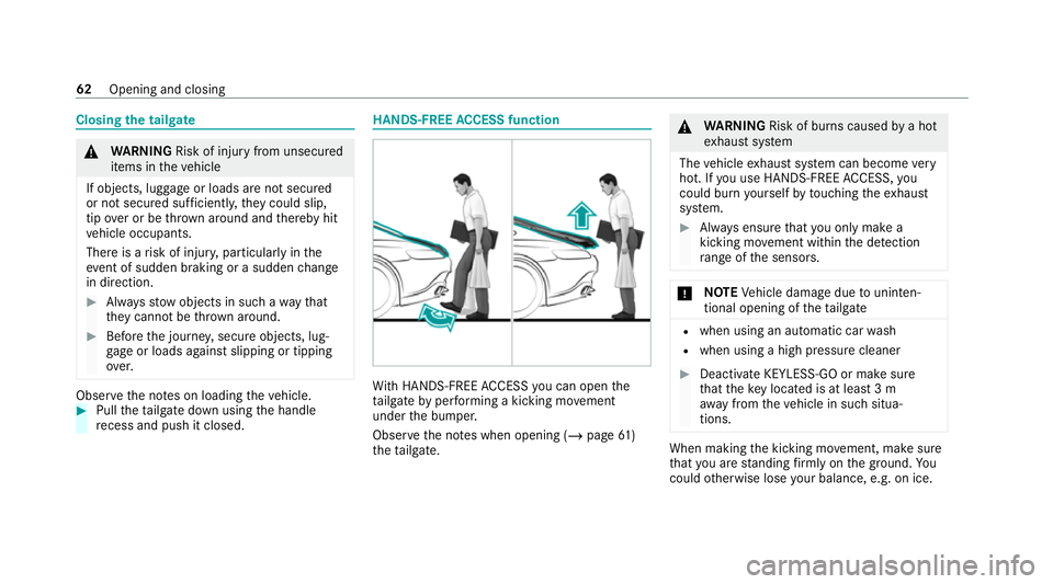 MERCEDES-BENZ AMG GT COUPE 2020 Owners Manual Closing
the tailgate &
WARNING Risk of injury from unsecured
items in theve hicle
If objects, luggage or loads are not secured
or not secured suf ficientl y,they could slip,
tip ove r or be throw n ar MERCEDES-BENZ AMG GT COUPE 2020 Owners Manual Closing
the tailgate &
WARNING Risk of injury from unsecured
items in theve hicle
If objects, luggage or loads are not secured
or not secured suf ficientl y,they could slip,
tip ove r or be throw n ar