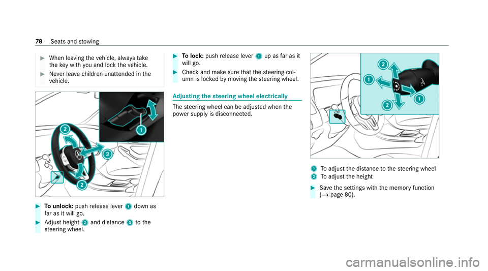 MERCEDES-BENZ AMG GT COUPE 2020  Owners Manual #
When leaving theve hicle, alw aysta ke
th eke y with you and lock theve hicle. #
Never lea vechildren unat tended in the
ve hicle. #
Tounlo ck:push release le ver1 down as
fa r as it will go. #
Adju