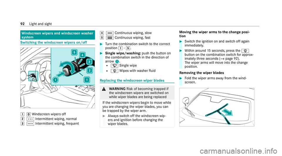 MERCEDES-BENZ AMG GT COUPE 2020 Owners Manual Wi
ndscreen wipers and windscreen washer
sy stem Switching
the windscreen wipers on/off 1
gWindsc reen wipers off
2 Ä Intermittent wiping, normal
3 Å Intermittent wiping, frequent 4
° Continuous wi MERCEDES-BENZ AMG GT COUPE 2020 Owners Manual Wi
ndscreen wipers and windscreen washer
sy stem Switching
the windscreen wipers on/off 1
gWindsc reen wipers off
2 Ä Intermittent wiping, normal
3 Å Intermittent wiping, frequent 4
° Continuous wi