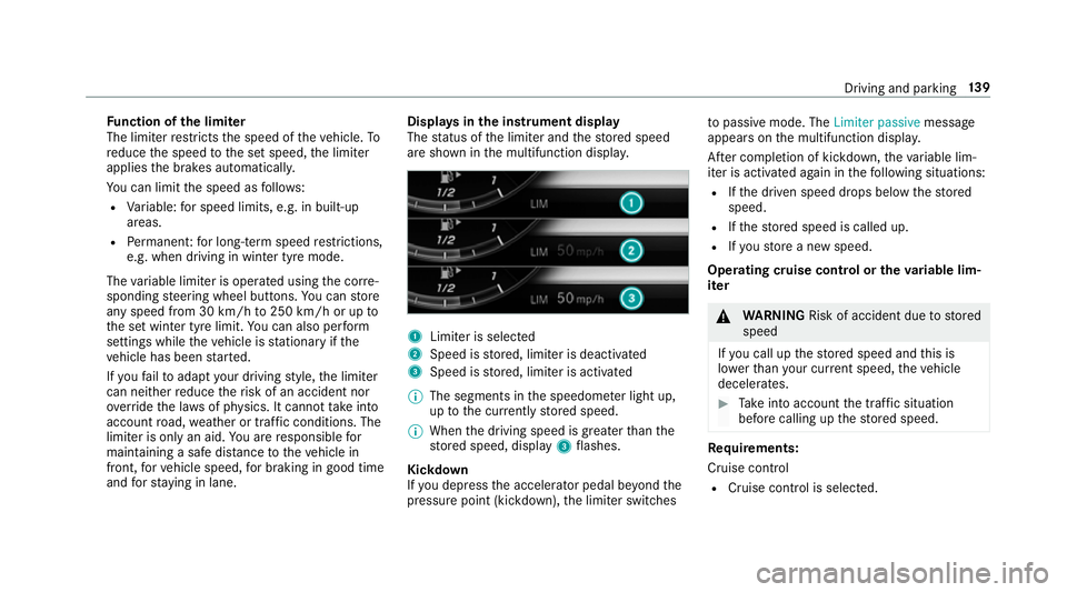 MERCEDES-BENZ AMG GT COUPE 2018 Owners Manual Fu
nction of the limiter
The limiter restricts the speed of theve hicle. To
re duce the speed tothe set speed, the limiter
applies the brakes automaticall y.
Yo u can limit the speed as follo ws:
R Va MERCEDES-BENZ AMG GT COUPE 2018 Owners Manual Fu
nction of the limiter
The limiter restricts the speed of theve hicle. To
re duce the speed tothe set speed, the limiter
applies the brakes automaticall y.
Yo u can limit the speed as follo ws:
R Va