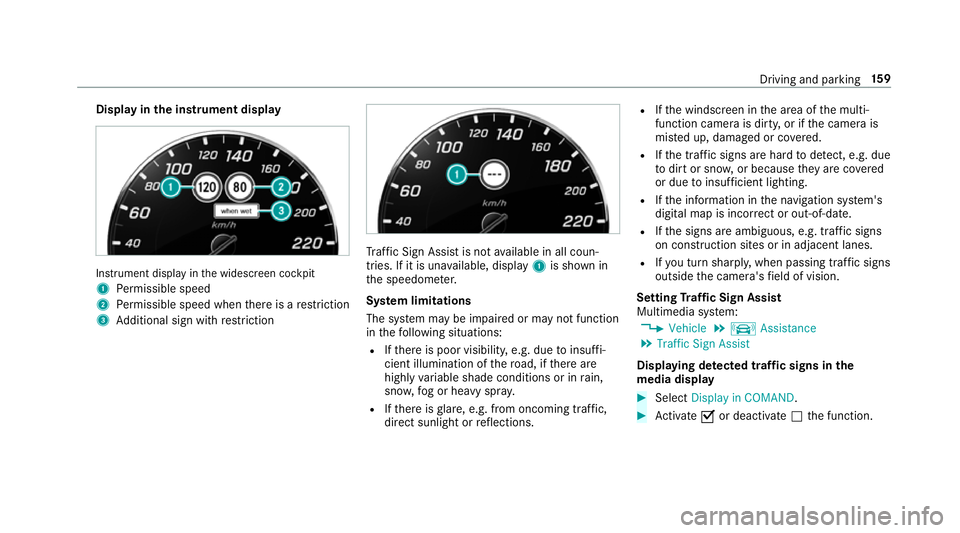 MERCEDES-BENZ AMG GT COUPE 2018 Owners Manual Display in
the instrument display In
stru ment display in the widescreen cockpit
1 Perm issible speed
2 Perm issible speed when there is a restriction
3 Additional sign with restriction Tr
af fic Sign MERCEDES-BENZ AMG GT COUPE 2018 Owners Manual Display in
the instrument display In
stru ment display in the widescreen cockpit
1 Perm issible speed
2 Perm issible speed when there is a restriction
3 Additional sign with restriction Tr
af fic Sign