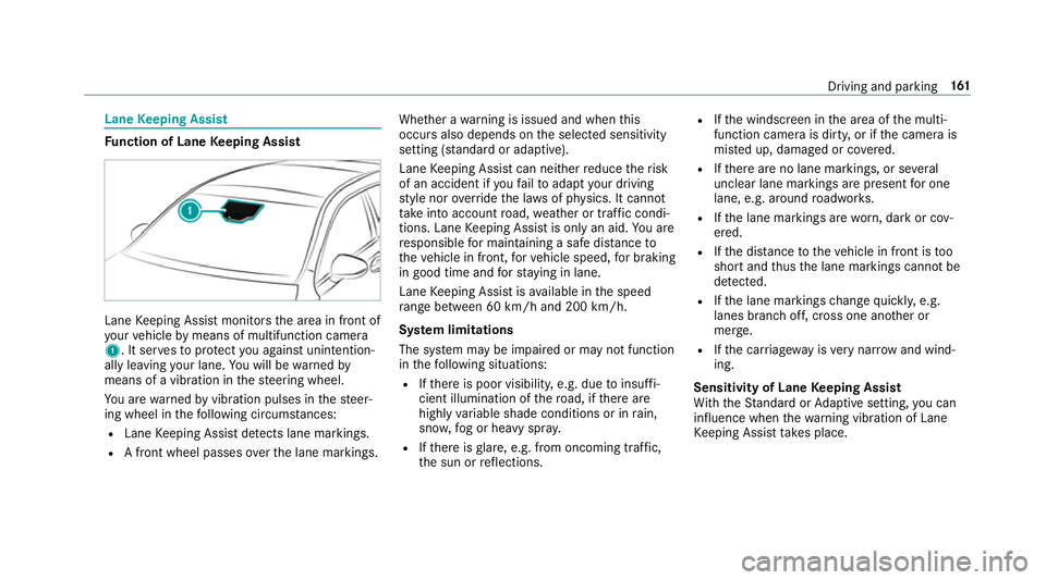 MERCEDES-BENZ AMG GT COUPE 2018 Owners Manual Lane
Keeping Assist Fu
nction of Lane Keeping Assist Lane
Keeping Assist monitors the area in front of
yo ur vehicle bymeans of multifunction camera
1. It ser vesto protect you against unin tention‐ MERCEDES-BENZ AMG GT COUPE 2018 Owners Manual Lane
Keeping Assist Fu
nction of Lane Keeping Assist Lane
Keeping Assist monitors the area in front of
yo ur vehicle bymeans of multifunction camera
1. It ser vesto protect you against unin tention‐