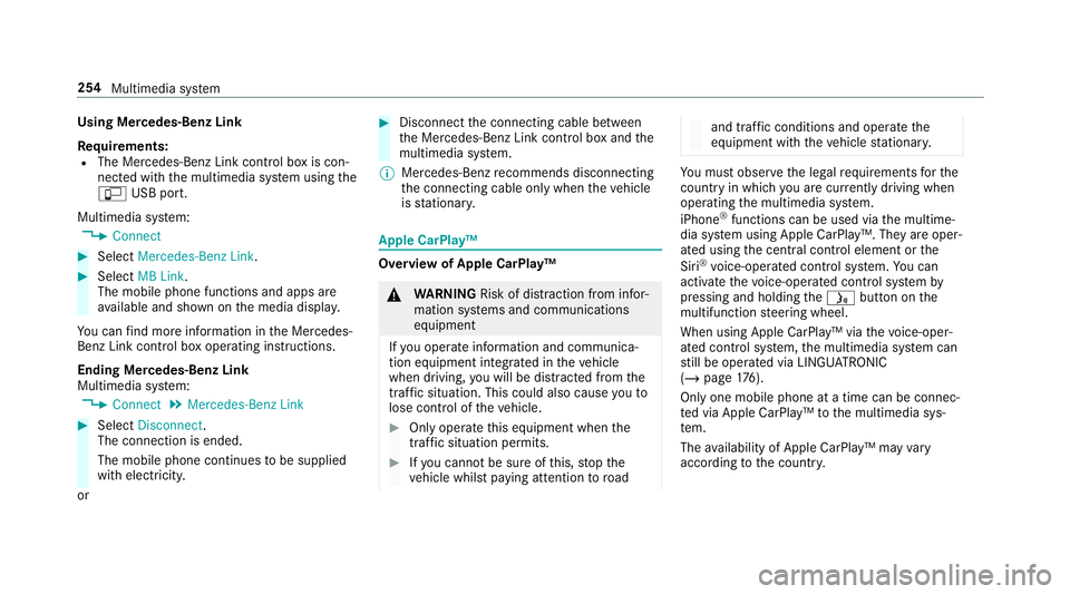 MERCEDES-BENZ AMG GT COUPE 2018 Owners Manual Using Mercedes-Benz Link
Re
quirements:
R The Mercedes-Benz Link control box is con‐
nec ted with the multimedia sy stem using the
ç USB port.
Multimedia sy stem:
4 Connect #
Select Mercedes-Benz L MERCEDES-BENZ AMG GT COUPE 2018 Owners Manual Using Mercedes-Benz Link
Re
quirements:
R The Mercedes-Benz Link control box is con‐
nec ted with the multimedia sy stem using the
ç USB port.
Multimedia sy stem:
4 Connect #
Select Mercedes-Benz L