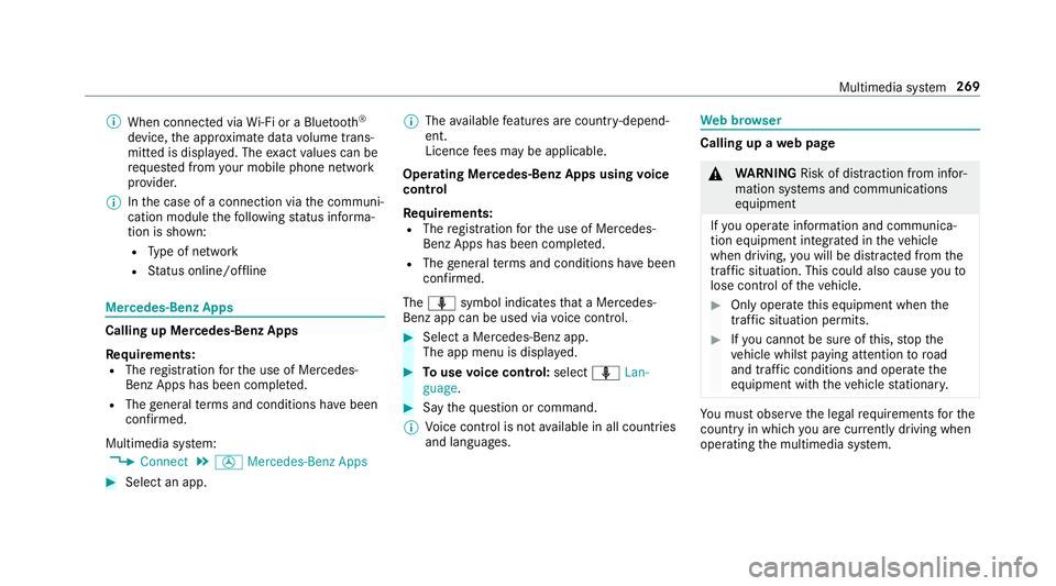 MERCEDES-BENZ AMG GT COUPE 2018 Owners Manual %
When connected via Wi-Fi or a Blu etoo th®
device, the appr oximate data volume trans‐
mit ted is displa yed. The exact values can be
re qu ested from your mobile phone network
pr ov ider.
% Inth MERCEDES-BENZ AMG GT COUPE 2018 Owners Manual %
When connected via Wi-Fi or a Blu etoo th®
device, the appr oximate data volume trans‐
mit ted is displa yed. The exact values can be
re qu ested from your mobile phone network
pr ov ider.
% Inth