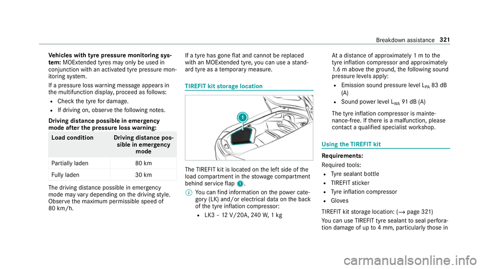 MERCEDES-BENZ AMG GT COUPE 2018 Owners Manual Ve
hicles with tyre pressure monitoring sys‐
te m: MOExtended tyres may only be used in
conjunction wi than activated tyre pressure mon‐
itoring sy stem.
If a pressure loss warning message appears MERCEDES-BENZ AMG GT COUPE 2018 Owners Manual Ve
hicles with tyre pressure monitoring sys‐
te m: MOExtended tyres may only be used in
conjunction wi than activated tyre pressure mon‐
itoring sy stem.
If a pressure loss warning message appears